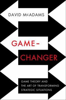 Hardcover Game-Changer: Game Theory and the Art of Transforming Strategic Situations Book