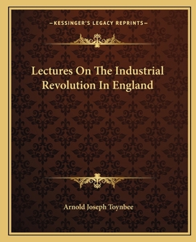 Paperback Lectures On The Industrial Revolution In England Book