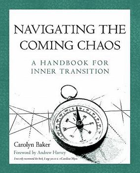 Paperback Navigating The Coming Chaos: A Handbook For Inner Transition Book