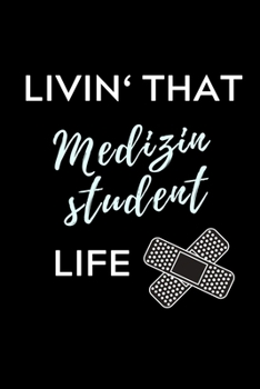 LIVIN‘ THAT MEDIZINSTUDENT LIFE: A5 Notizbuch KARIERT schöner Spruch für zukünftige Ärzte | Medizinstudium | Studentennotizbuch | Mediziner Tagebuch | Physikum | Studienbeginn (German Edition)
