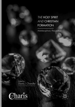 Paperback The Holy Spirit and Christian Formation: Multidisciplinary Perspectives Book