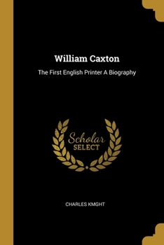 Paperback William Caxton: The First English Printer A Biography Book