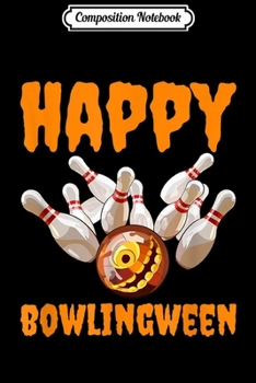 Composition Notebook: Happy Bowlingween Pun Halloween Pumpkin Bowling Ball Humor  Journal/Notebook Blank Lined Ruled 6x9 100 Pages