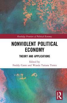 Hardcover Nonviolent Political Economy: Theory and Applications Book