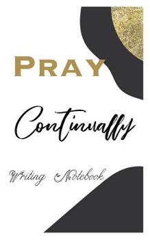 Paperback Pray Continually Writing Notebook Book