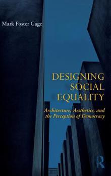 Hardcover Designing Social Equality: Architecture, Aesthetics, and the Perception of Democracy Book