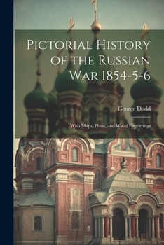 Paperback Pictorial History of the Russian War 1854-5-6: With Maps, Plans, and Wood Engravings Book