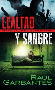 Lealtad y sangre: Una serie policíaca de Aneth y Goya (Crímenes en tierras violentas) - Book #3 of the Crímenes en tierras violentas