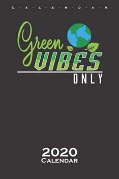 Green Vibes Only Calendar 2020: Nature lovers and environmentalists