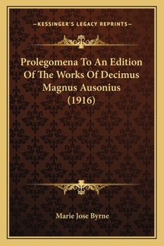 Paperback Prolegomena To An Edition Of The Works Of Decimus Magnus Ausonius (1916) Book