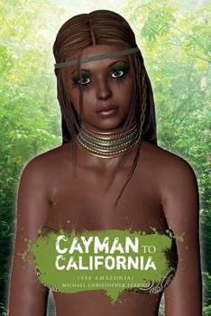 Paperback Cayman To California: (Via Amazonia) Book