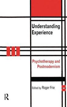 Paperback Understanding Experience: Psychotherapy and Postmodernism Book