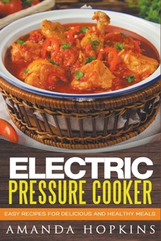 Paperback Electric Pressure Cooker: Easy Recipes for Delicious and Healthy Meals Book