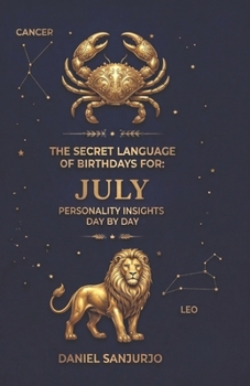 The Secret Language of Birthdays July Profiles: Day by Day (Birthdays Profiles)