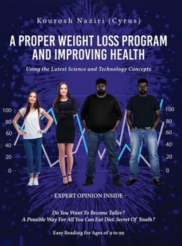 Hardcover A Proper Weight Loss Program and Improving Health: Using the Latest Science and Technology Concepts Book