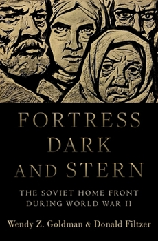 Hardcover Fortress Dark and Stern: The Soviet Home Front During World War II Book