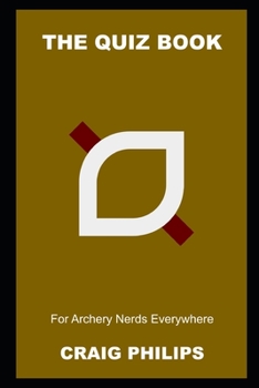 Paperback The Quiz Book for Archery Nerds Everywhere Book
