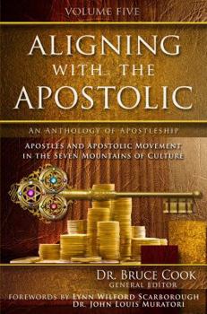 Paperback Aligning with the Apostolic: Volume 5 - Apostolic Multiplication & Wealth, Apostolic Culture, and Summary & Conclusion Book