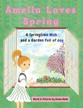 Amelia Loves Spring: A Springtime Wish and a Garden Full of Joy