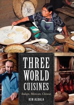 Three World Cuisines: Italian, Mexican, Chinese - Book  of the Rowman & Littlefield Studies in Food and Gastronomy
