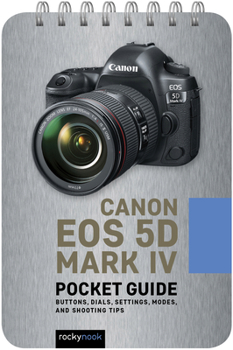 Spiral-bound Canon EOS 5d Mark IV: Pocket Guide: Buttons, Dials, Settings, Modes, and Shooting Tips Book