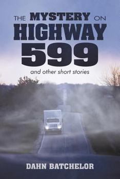 Paperback The Mystery on Highway 599 and Other Short Stories Book