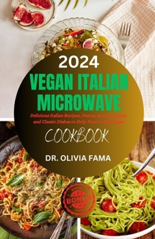 Paperback Vegan Italian Microwave Cookbook: Delicious Italian Recipes, Pestos, Risottos, Fizza, and Classic Dishes to Help Your Living Vegan Book