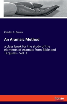 Paperback An Aramaic Method: a class book for the study of the elements of Aramaic from Bible and Targums - Vol. 1 Book
