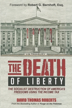 Paperback The Death of Liberty: The Socialist Destruction of America's Freedoms Using the Income Tax Book