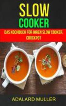 Paperback Slow Cooker: Das Kochbuch für Ihren Slow Cooker, Crockpot [German] Book