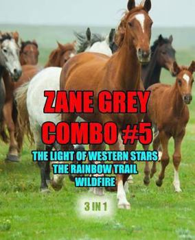 Paperback Zane Grey Combo #5: The Light of Western Stars/The Rainbow Trail/Wildfire Book