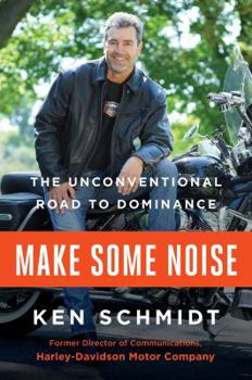 Hardcover Make Some Noise: The Unconventional Road to Dominance Book