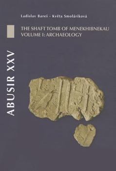 Hardcover Abusir XXV: The Shaft Tomb of Menekhibnekau, Vol. I: Archaeology Book