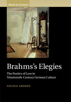 Paperback Brahms's Elegies: The Poetics of Loss in Nineteenth-Century German Culture Book