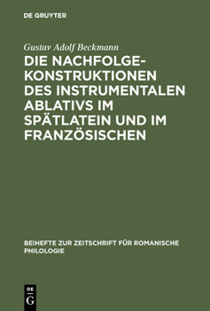 Hardcover Die Nachfolgekonstruktionen des instrumentalen Ablativs im Spätlatein und im Französischen [German] Book