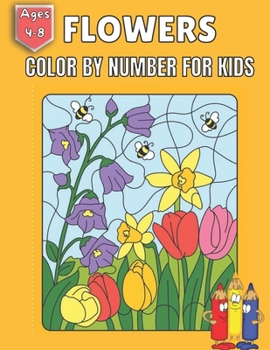 Flowers Color By Number For kids Ages 4-8: Coloring with numeric worksheets, color by numbers for Kids