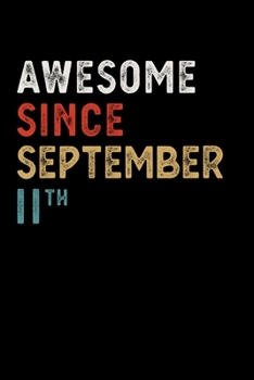 Paperback Awesome Since September 11 Th Notebook Birthday Gift: Lined Notebook / Journal, 100 Pages, 6x9, Soft Cover, Matte Finish Book