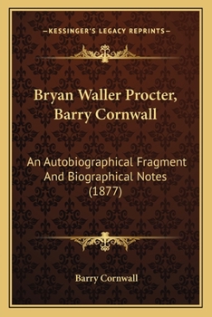 Paperback Bryan Waller Procter, Barry Cornwall: An Autobiographical Fragment And Biographical Notes (1877) Book