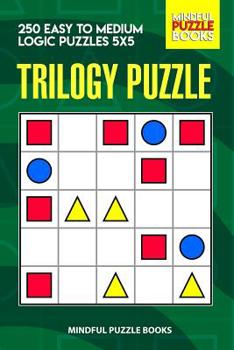 Paperback Trilogy Puzzle: 250 Easy to Medium Logic Puzzles 5x5 Book
