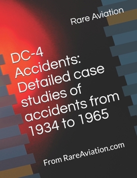 Paperback DC-4 Accidents: Detailed case studies of accidents from 1934 to 1965: From RareAviation.com Book