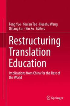 Hardcover Restructuring Translation Education: Implications from China for the Rest of the World Book