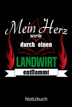 Mein Herz wurde durch einen Landwirt entflammt: A5 Notizbuch f�r alle Landwirte Liniert 120 Seiten Geschenk zum Geburtstag Weihnachten Vatertag Ostern
