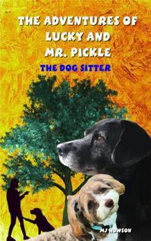 Paperback The Adventures of Lucky and Mr. Pickle: The Dog Sitter Book