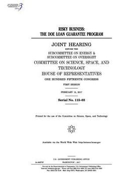 Risky Business: The Doe Loan Guarantee Program: Joint Hearing Before the Subcommittee on Energy & Subcommittee on Oversight