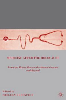 Medicine after the Holocaust: From the Master Race to the Human Genome and Beyond