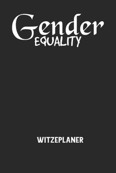 Paperback GENDER EQUALITY - Witzeplaner: Hilfestellung, um neue Witze zu finden und f?r immer festzuhalten! [German] Book