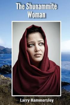 Paperback The Shunammite Woman: Old Testament character in 2 Kings 4:8-37 and 2 Kings 8:1-6 including fictional elements. Book