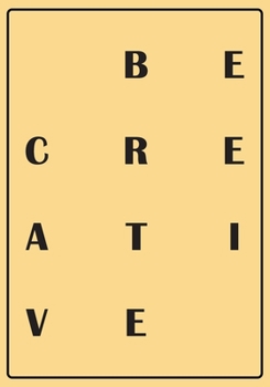 Be Creative: My Creativity Journal for High Performance Time Management | Increase Productivity and Keep Track of Daily Progress | Self-Exploration ... creativity and live the life you truly want.