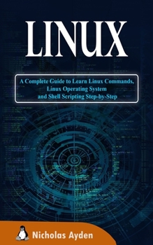 Paperback Linux: A Complete Guide to Learn Linux Commands, Linux Operating System and Shell Scripting Step-by-Step Book