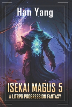 Isekai Magus 5: A LitRPG Progression Saga